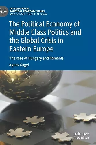 The Political Economy of Middle Class Politics and the Global Crisis in Eastern Europe cover