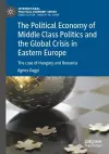 The Political Economy of Middle Class Politics and the Global Crisis in Eastern Europe cover