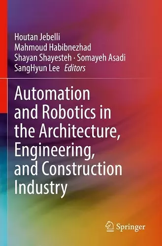 Automation and Robotics in the Architecture, Engineering, and Construction Industry cover