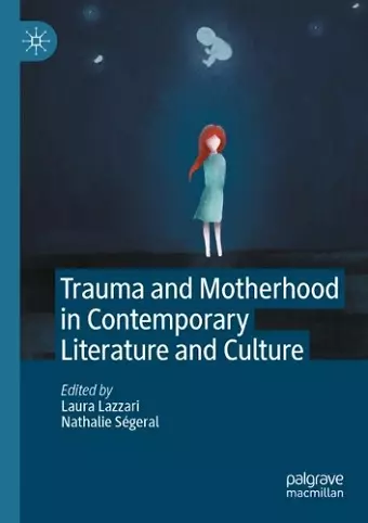 Trauma and Motherhood in Contemporary Literature and Culture cover