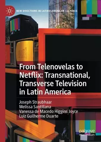 From Telenovelas to Netflix: Transnational, Transverse Television in Latin America cover