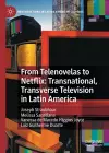 From Telenovelas to Netflix: Transnational, Transverse Television in Latin America cover