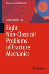 Eight Non-Classical Problems of Fracture Mechanics cover