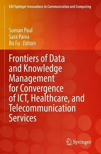 Frontiers of Data and Knowledge Management for Convergence of ICT, Healthcare, and Telecommunication Services cover