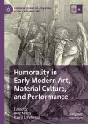Humorality in Early Modern Art, Material Culture, and Performance cover