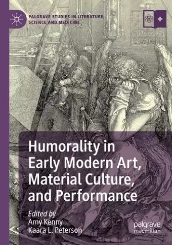 Humorality in Early Modern Art, Material Culture, and Performance cover