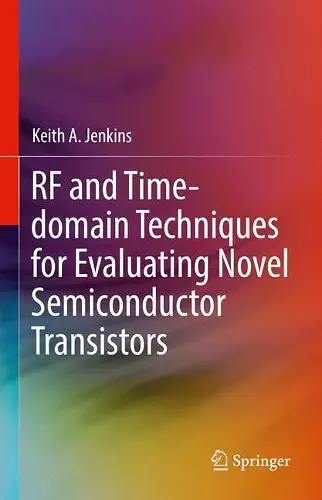 RF and Time-domain Techniques for Evaluating Novel Semiconductor Transistors cover