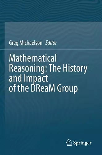 Mathematical Reasoning: The History and Impact of the DReaM Group cover