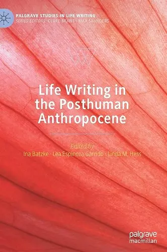 Life Writing in the Posthuman Anthropocene cover