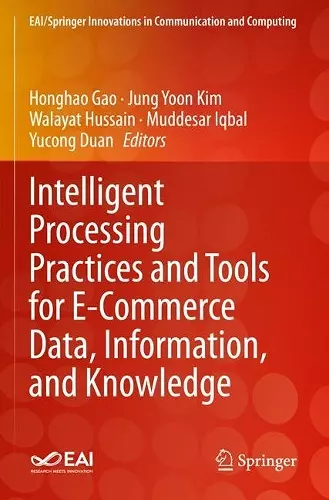 Intelligent Processing Practices and Tools for E-Commerce Data, Information, and Knowledge cover