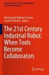 The 21st Century Industrial Robot: When Tools Become Collaborators cover