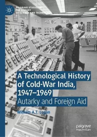 A Technological History of Cold-War India, 1947–⁠1969 cover