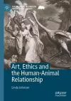 Art, Ethics and the Human-Animal Relationship cover