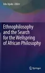 Ethnophilosophy and the Search for the Wellspring of African Philosophy cover