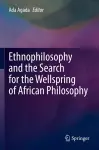 Ethnophilosophy and the Search for the Wellspring of African Philosophy cover