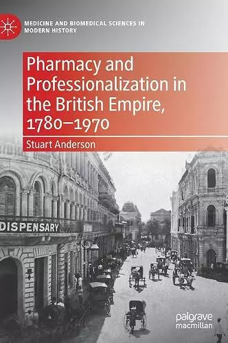 Pharmacy and Professionalization in the British Empire, 1780–1970 cover