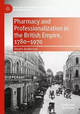 Pharmacy and Professionalization in the British Empire, 1780–1970 cover