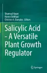 Salicylic Acid - A Versatile Plant Growth Regulator cover