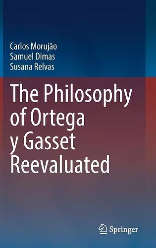 The Philosophy of Ortega y Gasset Reevaluated cover