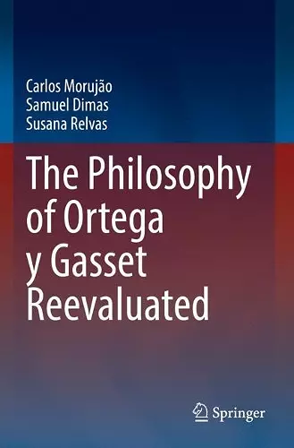 The Philosophy of Ortega y Gasset Reevaluated cover