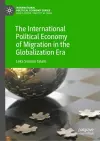 The International Political Economy of Migration in the Globalization Era cover