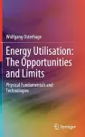 Energy Utilisation: The Opportunities and Limits cover