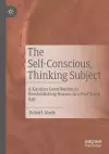The Self-Conscious, Thinking Subject cover