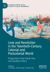 Love and Revolution in the Twentieth-Century Colonial and Postcolonial World cover