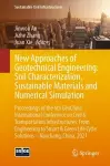 New Approaches of Geotechnical Engineering: Soil Characterization, Sustainable Materials and Numerical Simulation cover