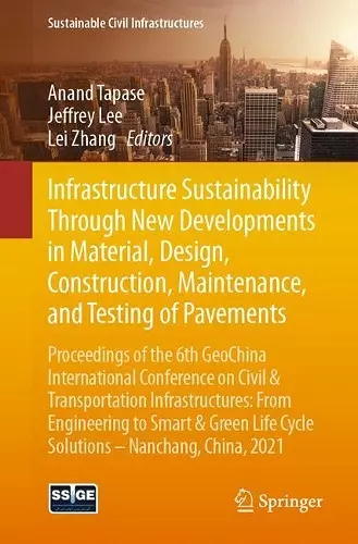 Infrastructure Sustainability Through New Developments in Material, Design, Construction, Maintenance, and Testing of Pavements cover