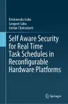 Self Aware Security for Real Time Task Schedules in Reconfigurable Hardware Platforms cover