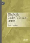 Elizabeth Gaskell’s Smaller Stories cover