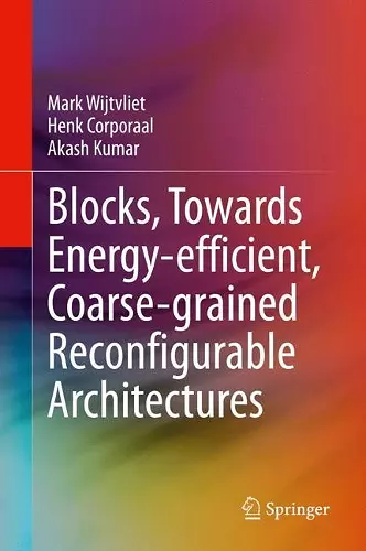 Blocks, Towards Energy-efficient, Coarse-grained Reconfigurable Architectures cover