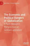 The Economic and Political Dangers of Globalization cover