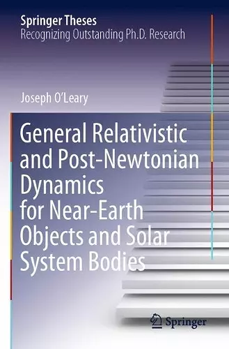 General Relativistic and Post-Newtonian Dynamics for Near-Earth Objects and Solar System Bodies cover