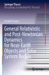 General Relativistic and Post-Newtonian Dynamics for Near-Earth Objects and Solar System Bodies cover