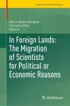 In Foreign Lands: The Migration of Scientists for Political or Economic Reasons cover