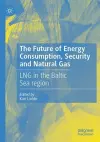 The Future of Energy Consumption, Security and Natural Gas cover