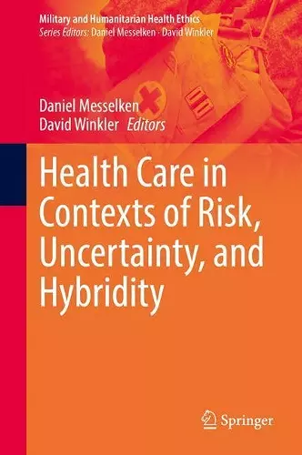 Health Care in Contexts of Risk, Uncertainty, and Hybridity cover