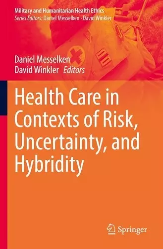 Health Care in Contexts of Risk, Uncertainty, and Hybridity cover