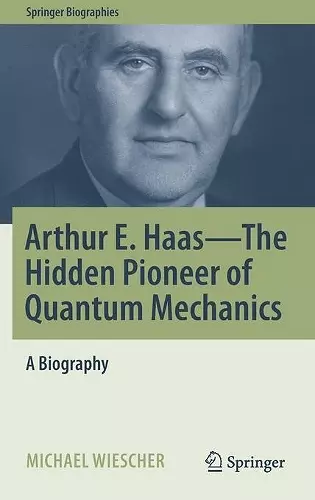 Arthur E. Haas - The Hidden Pioneer of Quantum Mechanics cover