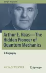 Arthur E. Haas - The Hidden Pioneer of Quantum Mechanics cover