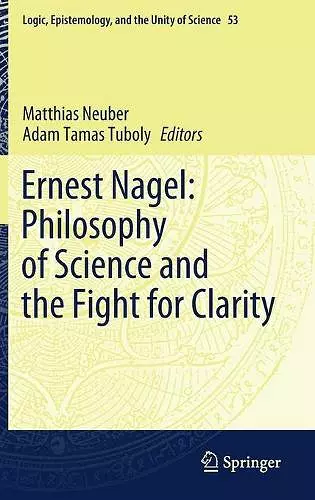 Ernest Nagel: Philosophy of Science and the Fight for Clarity cover