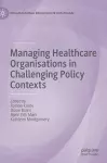 Managing Healthcare Organisations in Challenging Policy Contexts cover