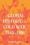 A Global History of the Cold War, 1945-1991 cover