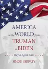 America in the World from Truman to Biden cover