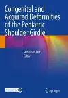 Congenital and Acquired Deformities of the Pediatric Shoulder Girdle cover