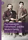 Psychoanalysis, Fatherhood, and the Modern Family cover