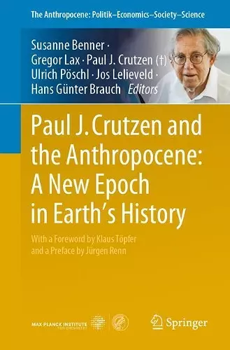 Paul J. Crutzen and the Anthropocene:  A New Epoch in Earth’s History cover