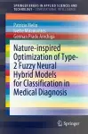 Nature-inspired Optimization of Type-2 Fuzzy Neural Hybrid Models for Classification in Medical Diagnosis cover